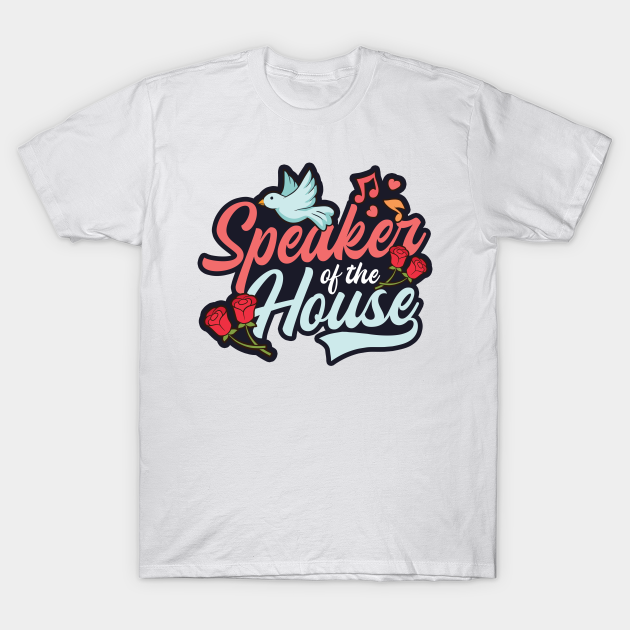 Speaker Shirt Speaker In The House Speaker TShirt TeePublic